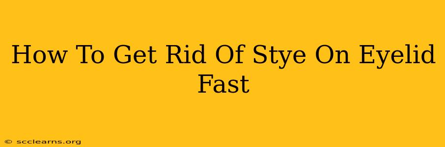 How To Get Rid Of Stye On Eyelid Fast