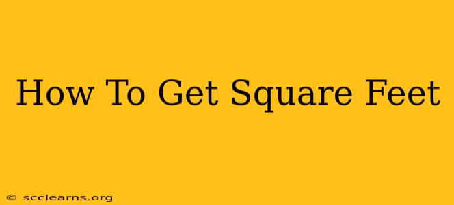 How To Get Square Feet