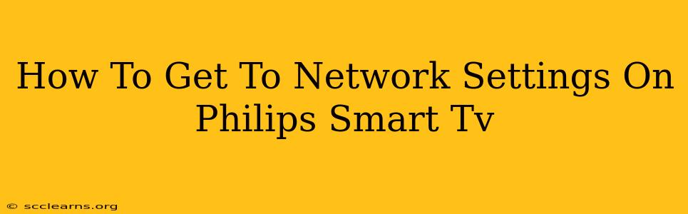 How To Get To Network Settings On Philips Smart Tv