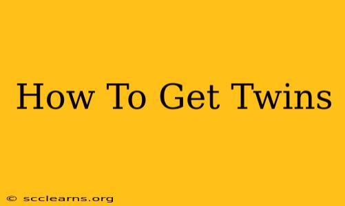 How To Get Twins