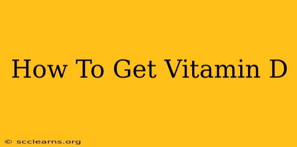 How To Get Vitamin D