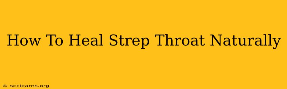 How To Heal Strep Throat Naturally