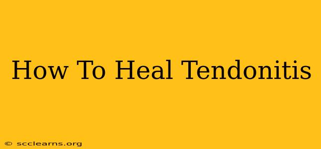 How To Heal Tendonitis