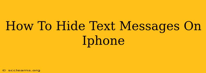 How To Hide Text Messages On Iphone