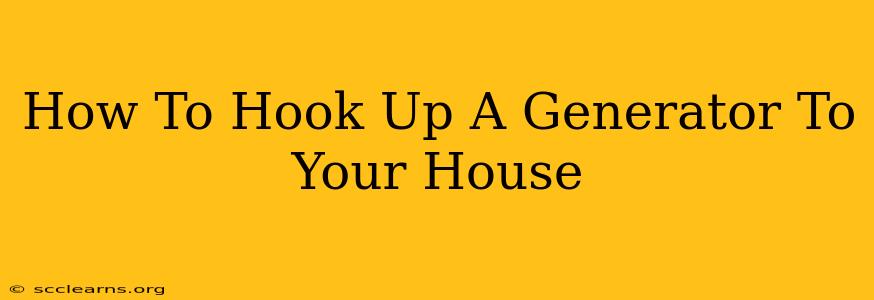 How To Hook Up A Generator To Your House