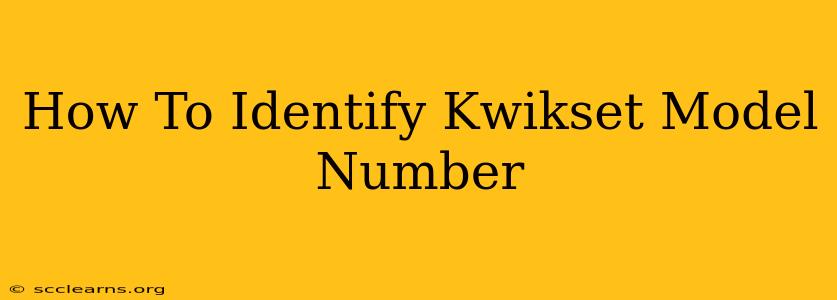 How To Identify Kwikset Model Number