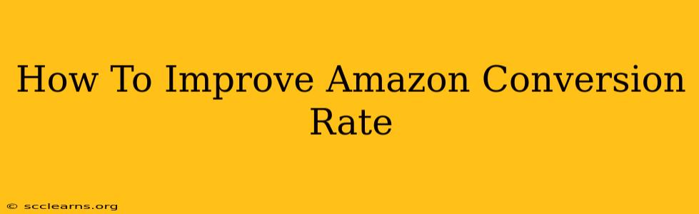 How To Improve Amazon Conversion Rate