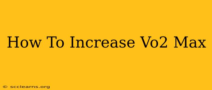 How To Increase Vo2 Max