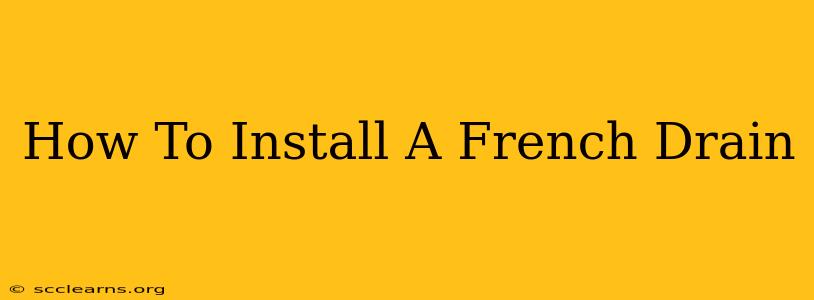 How To Install A French Drain