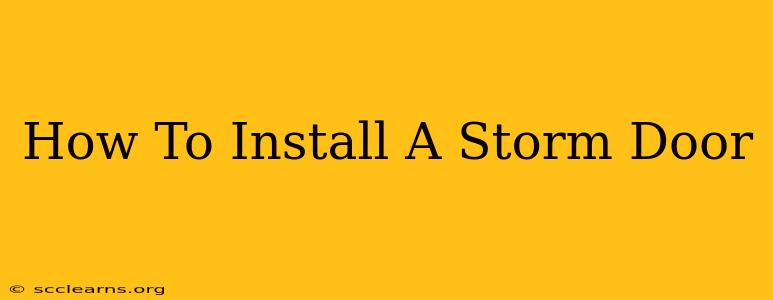 How To Install A Storm Door