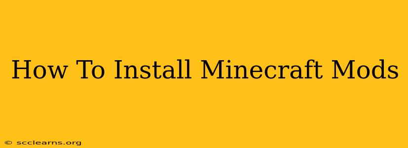 How To Install Minecraft Mods