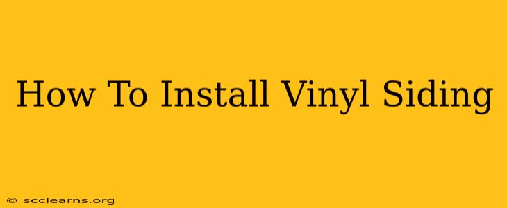 How To Install Vinyl Siding