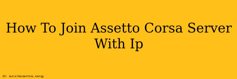 How To Join Assetto Corsa Server With Ip