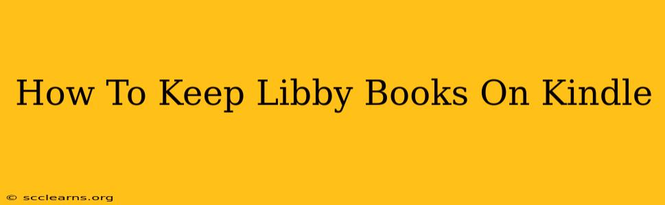 How To Keep Libby Books On Kindle