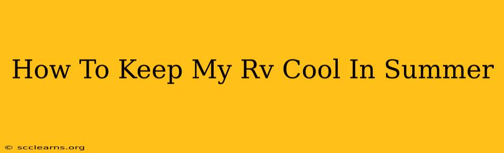 How To Keep My Rv Cool In Summer