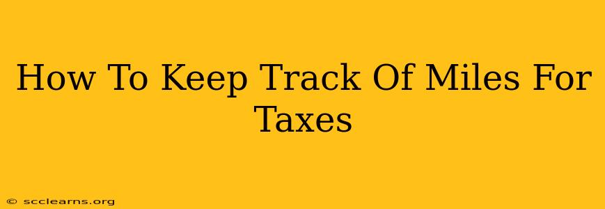 How To Keep Track Of Miles For Taxes