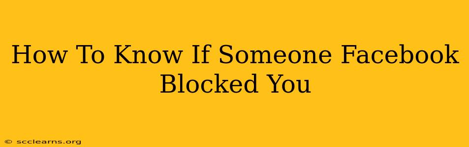 How To Know If Someone Facebook Blocked You