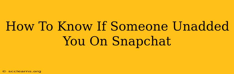 How To Know If Someone Unadded You On Snapchat