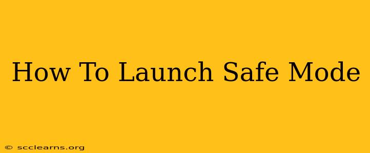 How To Launch Safe Mode