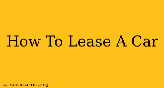 How To Lease A Car