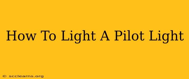 How To Light A Pilot Light