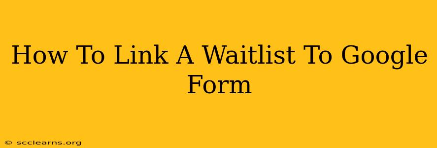 How To Link A Waitlist To Google Form