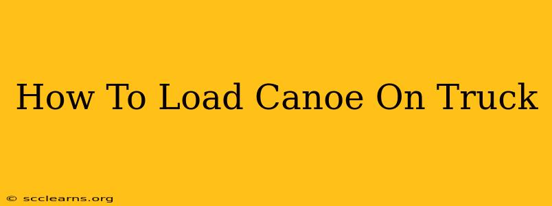 How To Load Canoe On Truck