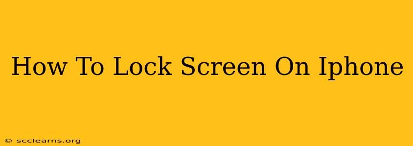 How To Lock Screen On Iphone