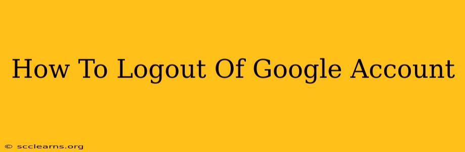 How To Logout Of Google Account