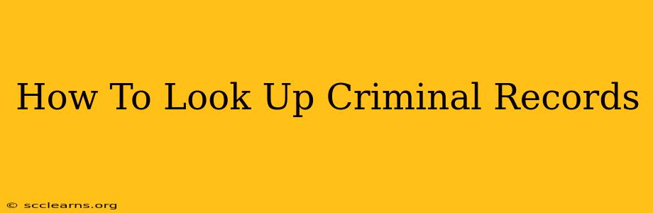 How To Look Up Criminal Records