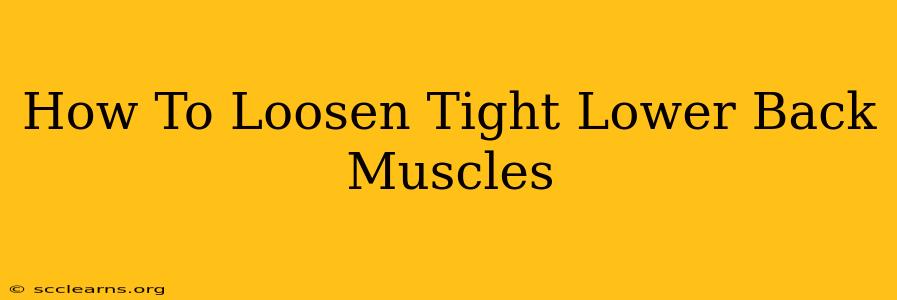 How To Loosen Tight Lower Back Muscles