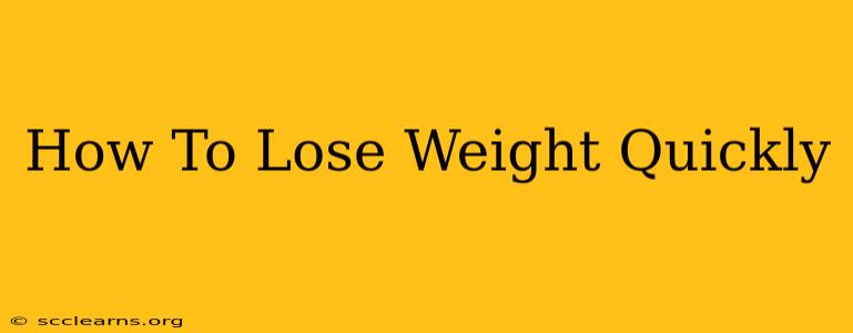 How To Lose Weight Quickly