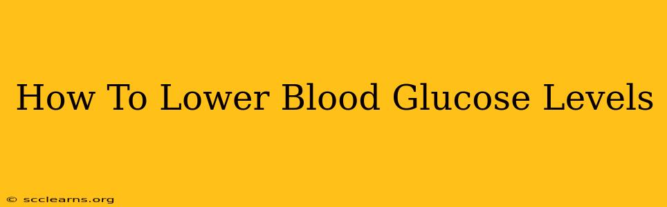 How To Lower Blood Glucose Levels