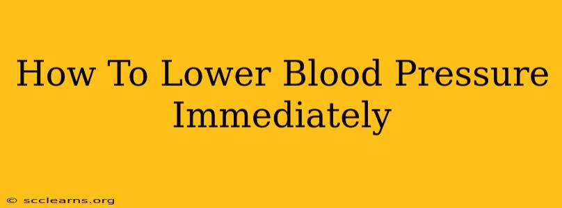 How To Lower Blood Pressure Immediately