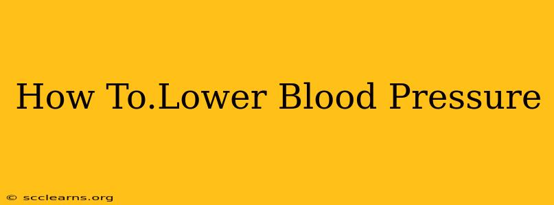 How To.Lower Blood Pressure