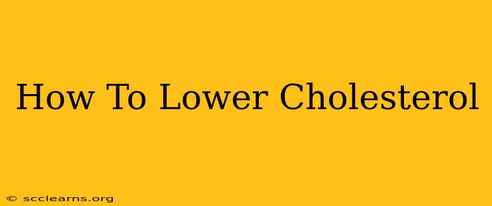 How To Lower Cholesterol