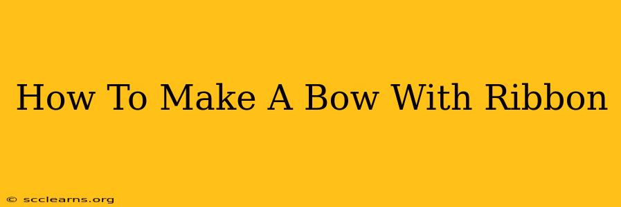 How To Make A Bow With Ribbon