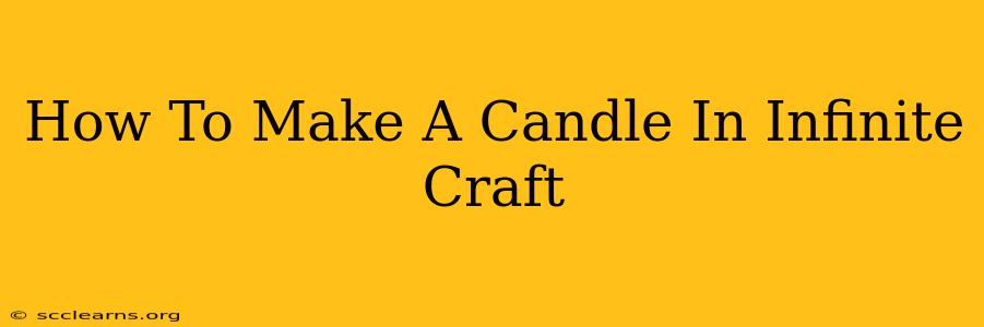 How To Make A Candle In Infinite Craft