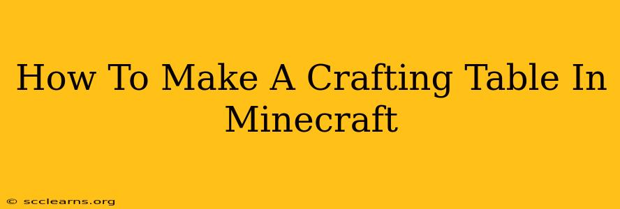 How To Make A Crafting Table In Minecraft