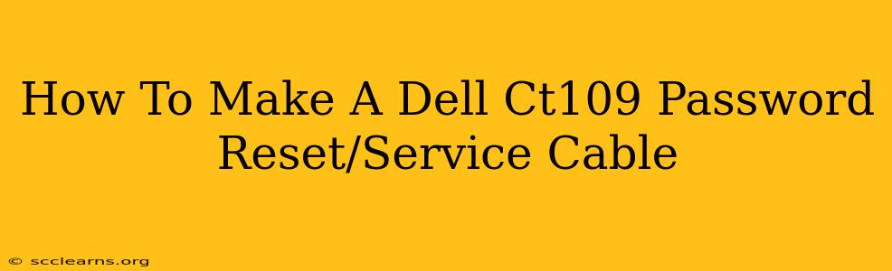 How To Make A Dell Ct109 Password Reset/Service Cable