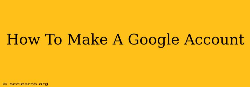 How To Make A Google Account