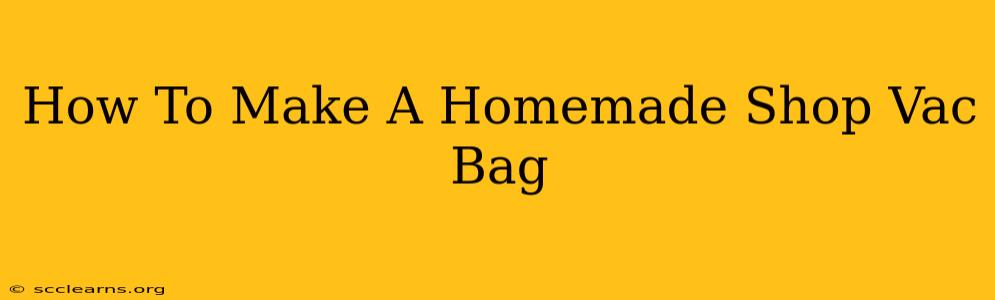 How To Make A Homemade Shop Vac Bag