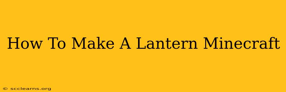 How To Make A Lantern Minecraft