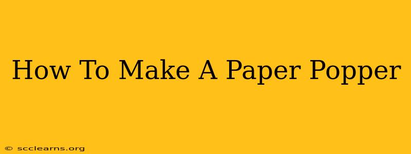 How To Make A Paper Popper