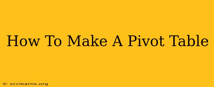 How To Make A Pivot Table