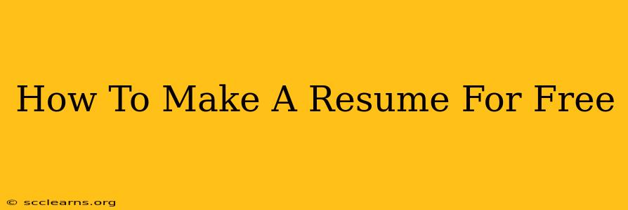 How To Make A Resume For Free