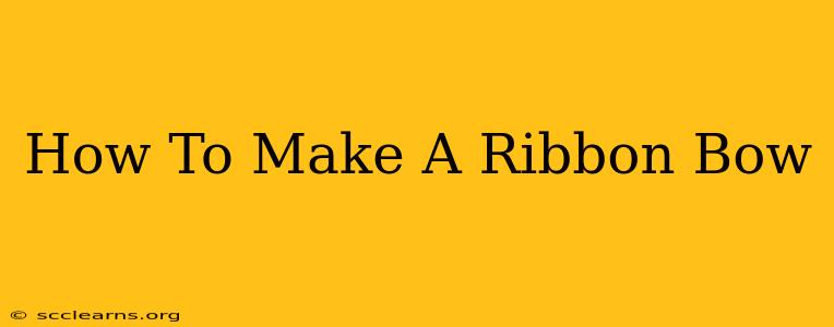 How To Make A Ribbon Bow