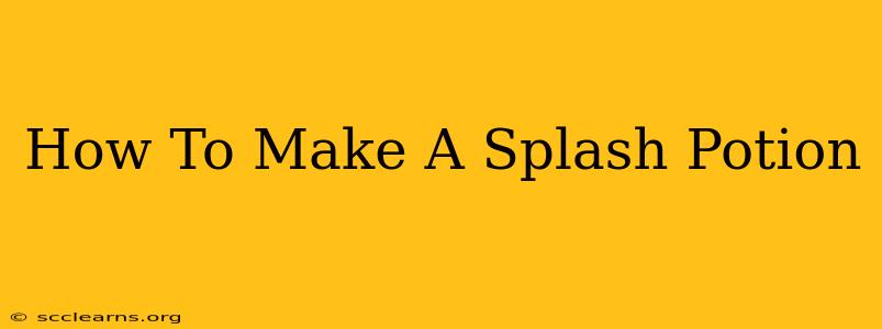 How To Make A Splash Potion