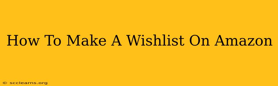 How To Make A Wishlist On Amazon