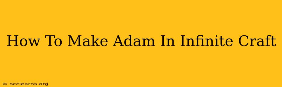 How To Make Adam In Infinite Craft